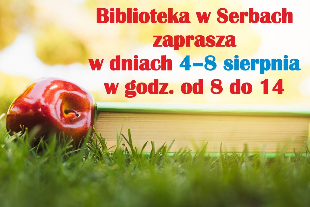 Miniaturka artykułu Biblioteka w Serbach zaprasza od 4 do 8 sierpnia!
