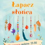 Miniaturka artykułu Podaruj sobie łapacz słońca – w Przedmościu, 17.06